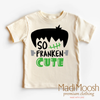 So Franken Cute Shirt - Halloween Shirt by Madi Moosh
