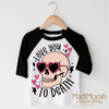 I Love You Too Death Valentine Shirt - Skull Valentine Tee by Madi Moosh