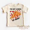 You Got A Pizza My Heart Valentine's Day Shirt - Valentine Tee by Madi Moosh
