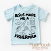 Jesus Made Me A Fisherman Shirt - Christian Shirt by Madi Moosh