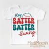 Hey Batter Batter Baseball Shirt by Madi Moosh