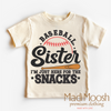 Baseball Sister I'm Just Here For The Snacks Shirt by Madi Moosh