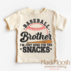 Baseball Brother I'm Just Here For The Snacks Shirt by Madi Moosh