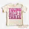Young Wild And Three - Girls Birthday Shirt by Madi Moosh