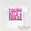 Young Wild And Three - Girls Birthday Shirt by Madi Moosh