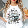 There's No Such Thing As Too Many Books Shirt - Printed On Comfort Colors by Madi Moosh