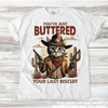 You Just Buttered Your Last Biscuit Western Tee - Printed On Comfort Colors by Madi Moosh