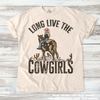 Long Live Cowgirls Western Tee - Printed On Comfort Colors by Madi Moosh