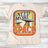 Retro Funny I Need More Space UFO Tee - Printed On Comfort Colors by Madi Moosh