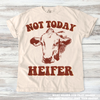 Not Today Heifer Western Cow Tee - Printed On Comfort Colors by Madi Moosh