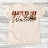 About To Get Western Cowgirl Tee - Printed On Comfort Colors by Madi Moosh