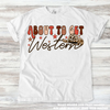 About To Get Western Cowgirl Tee - Printed On Comfort Colors by Madi Moosh