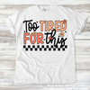 Too Tired For This Funny Mom Tee - Printed On Comfort Colors by Madi Moosh