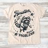 Funny Raccoon Houston I Have So Many Problems Shirt - Printed On Comfort Colors by Madi Moosh