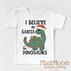 I Believe In Santa And Dinosaurs Christmas Shirt - Christmas Shirt by Madi Moosh