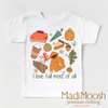 I Love Fall Most Of All Shirt - Autumn Tee by Madi Moosh