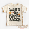 Take Me To The Pumpkin Patch Shirt - Thanksgiving Fall Tee by Madi Moosh