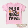 Take Me To The Pumpkin Patch Shirt - Thanksgiving Fall Tee by Madi Moosh
