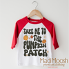 Take Me To The Pumpkin Patch Shirt - Thanksgiving Fall Tee by Madi Moosh