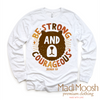 Be Strong And Courageous Joshua 1:9 Shirt - Christian Tee by Madi Moosh