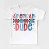 American Dude July 4th Shirt - Independence Day Tee by Madi Moosh