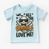 All The Ghouls Love Me Halloween Shirt - Halloween Tee by Madi Moosh