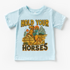 Hold Your Horses Country Western Shirt - Western Tee - MU96 by Madi Moosh