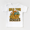 Hold Your Horses Country Western Shirt - Western Tee - MU96 by Madi Moosh