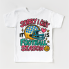 Sorry I Can't It Is Football Season Shirt - Football Tee - MZ45 by Madi Moosh