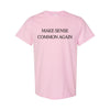 "Make Sense Common Again" Funny T-Shirt - Sarcastic Political Parody Tee, Common Sense Graphic Shirt