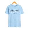Make Sense Common Again T-Shirt – Funny Political Parody Tee, Unisex Humor Shirt by Dog Mom Hat
