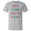 Christmas Santa I'm Kinda Good This Year by 500 LEVEL