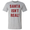 Christmas Santa Isn't Real by 500 LEVEL