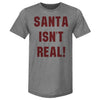 Christmas Santa Isn't Real by 500 LEVEL