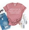 Men Shouldn't Be Making Laws T-shirt by T-Shirt Crazed