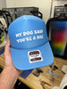 My Dog Said You're A Hoe Trucker Hat by Luckless Outfitters