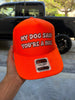 My Dog Said You're A Hoe Trucker Hat by Luckless Outfitters