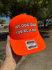 My Dog Said You're A Hoe Trucker Hat by Luckless Outfitters
