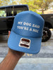 My Dog Said You're A Hoe Trucker Hat by Luckless Outfitters