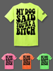 My Dog Said You're A Bitch Tee by Luckless Outfitters