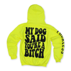 My Dog Said You're A Bitch Hoodie by Luckless Outfitters
