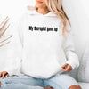 My Therapist Gave Up Hoodie - Funny Sarcastic Humor Hoodie by Adorb Custom Tees