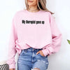 My Therapist Gave Up Sweatshirt - Funny Sarcastic Humor Crew Neck by Adorb Custom Tees