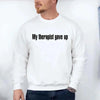 My Therapist Gave Up Sweatshirt - Funny Sarcastic Humor Crew Neck by Adorb Custom Tees