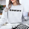My Therapist Gave Up Sweatshirt - Funny Sarcastic Humor Crew Neck by Adorb Custom Tees
