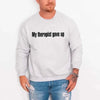 My Therapist Gave Up Sweatshirt - Funny Sarcastic Humor Crew Neck by Adorb Custom Tees