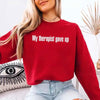 My Therapist Gave Up Sweatshirt - Funny Sarcastic Humor Crew Neck by Adorb Custom Tees