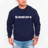 My Therapist Gave Up Sweatshirt - Funny Sarcastic Humor Crew Neck by Adorb Custom Tees