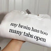 My Brain has too Many Tabs Open Embroidered Sweater, Gifts for Her, Funny Quote Hoodie, Trendy Sweater by Dog Mom Hat