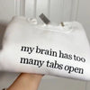 My Brain has too Many Tabs Open Embroidered Sweater, Gifts for Her, Funny Quote Hoodie, Trendy Sweater by Dog Mom Hat